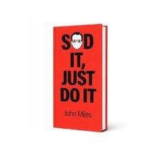 John Miles releases new book Sod It, Just Do It